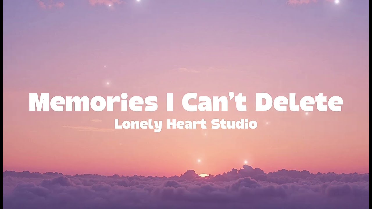 Memories I Can’t Delete 🌙 Sad Chill Music | Lonely Heart Studio