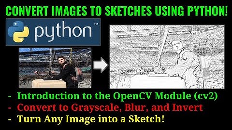 How to convert an image to a sketch using Python and the OpenCV (cv2) module! Transform any picture!