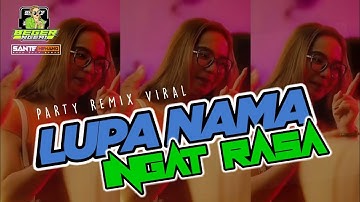 PARTY GACOR 🔥 LUPA NAMA INGAT RASA _ REMIX VIRAL TERBARU 2025 ™
