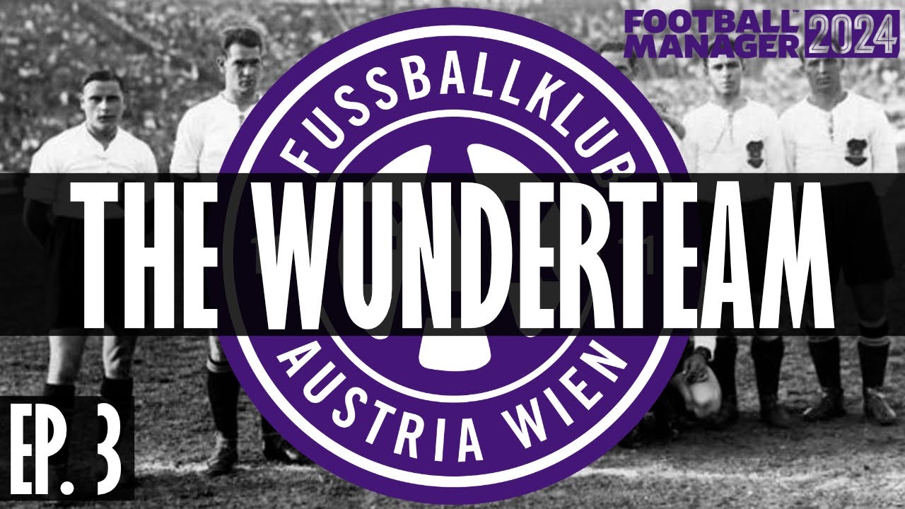 FM24 - Transfers & Tactics - The Wunderteam - Ep. 3