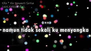 Ella - Ku Penanti Setia [okE.KARA.Oke] Instrumental