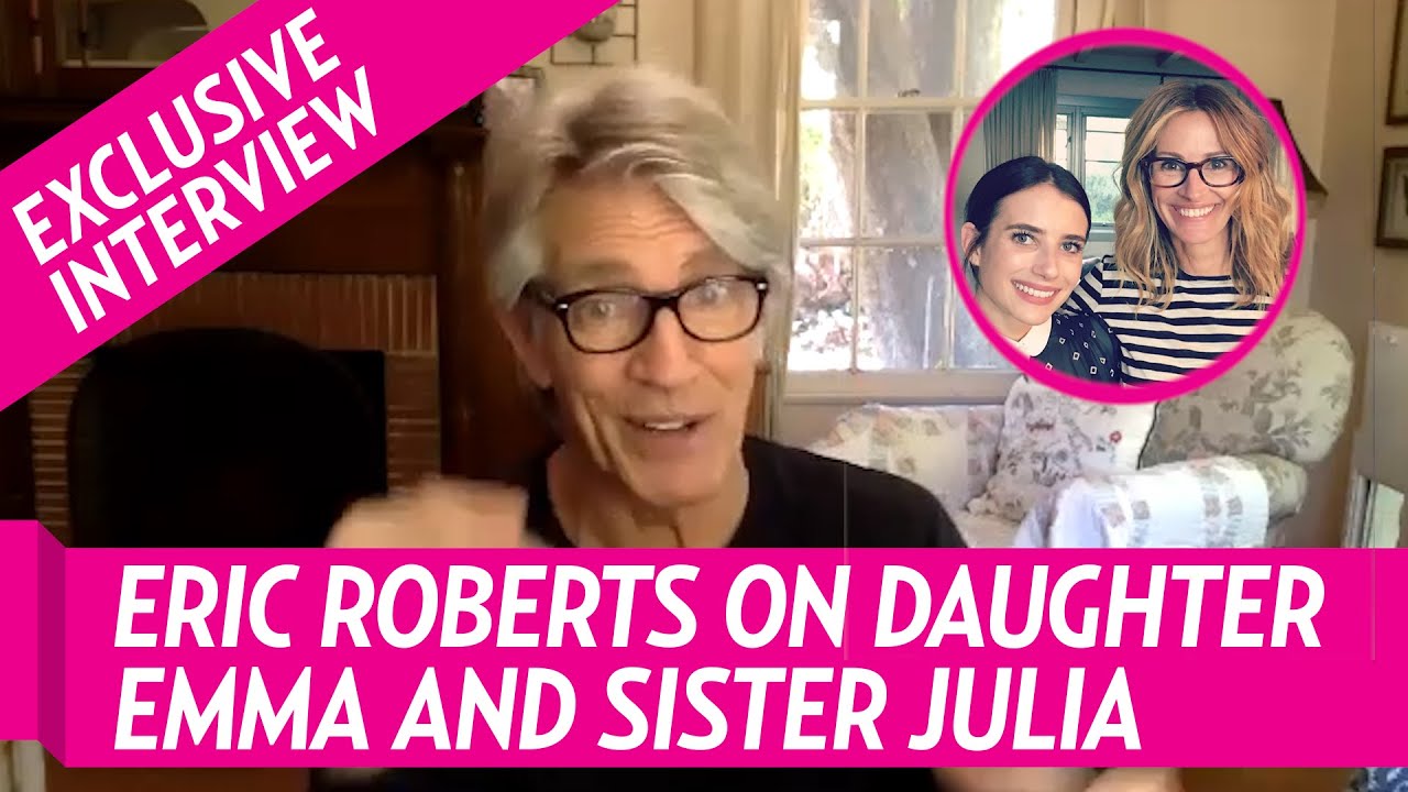 Eric Roberts Says He ‘Loves’ Seeing Sister Julia Roberts With His Daughter Emma Roberts: