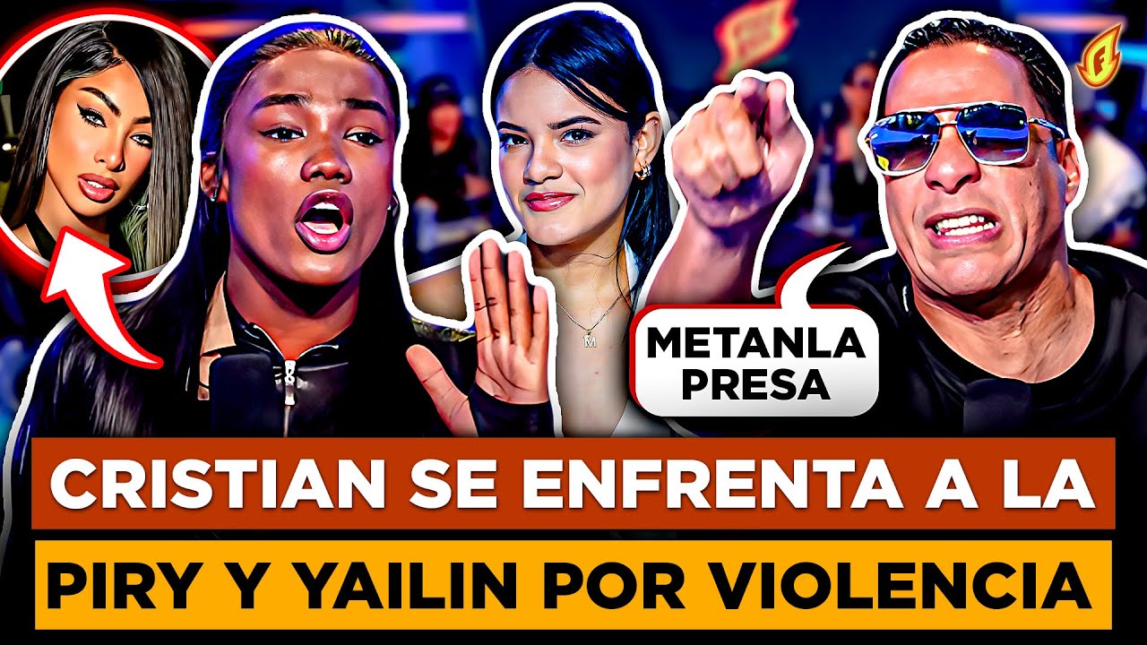 CRISTIAN ARREMETE CONTRA YAILIN Y LA PIRY POR PARTIRLE LA BOCA A POPIS “PIDE PRISIÓN PARA LA YAYA”