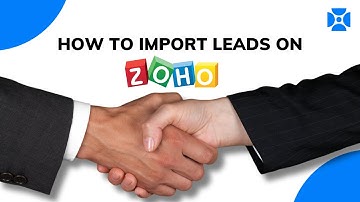 How to Import Leads on Zoho CRM