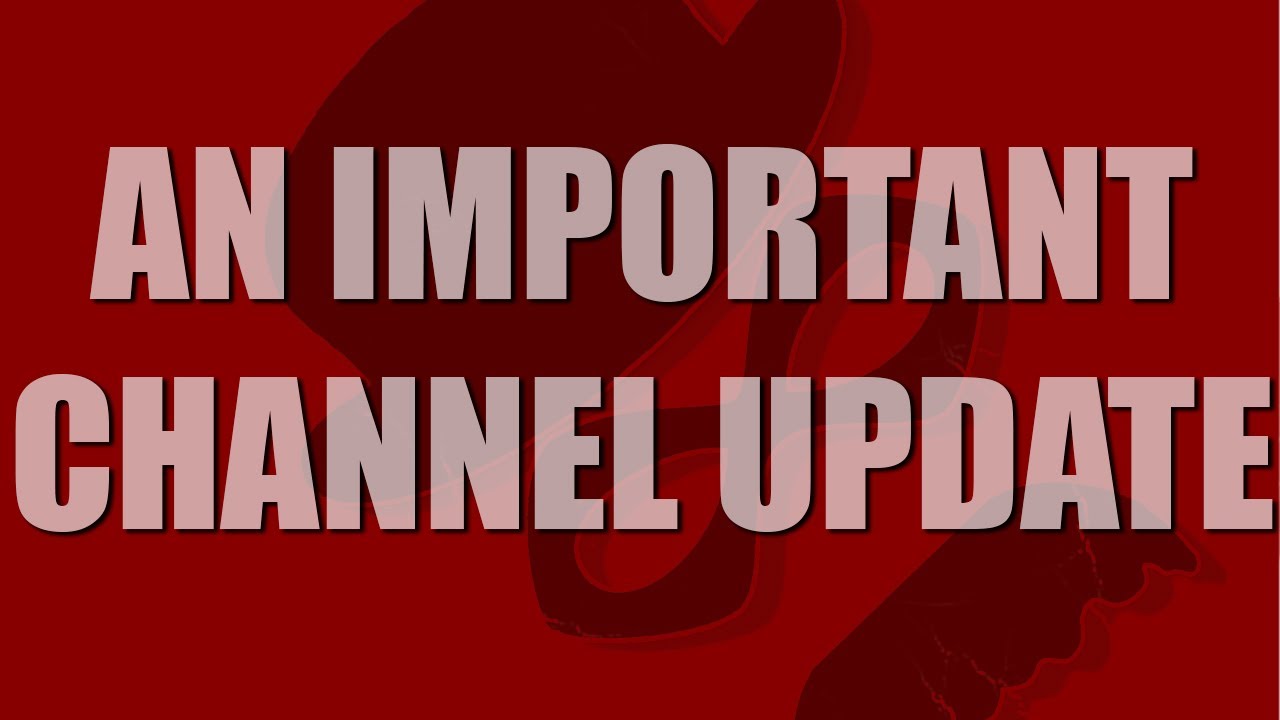 An Important Channel Update - YouTube