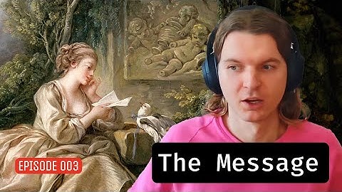 Episode 003: The Message, or There and Back Again