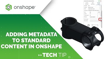 How to Add Metadata to Standard Content in Onshape - Tech Tip