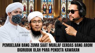 PEMBELAAN BANG ZUMA SAAT MUALAF CERDAS BANG AROM DIGRUDUK PARA PENDETA KAWAKAN