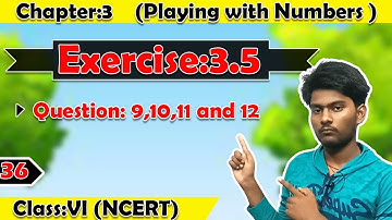 Exercise:3.5 (Question 9,10,11and 12) - Playing with Numbers (Chapter 3) | Class 6
