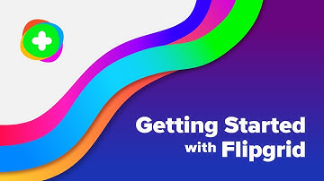 Getting Started with Flipgrid
