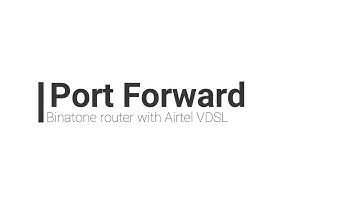 Port forward in binatone router with airtel vdsl