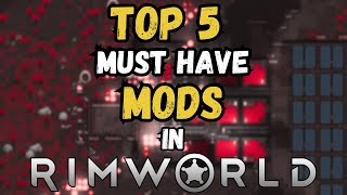 TOP 5 MUST HAVE MODS in RIMWORLD