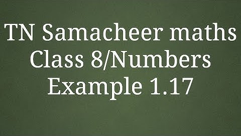Example 1.17 Class 8 Numbers Tamilnadu Samacheer maths Nithyaganesh Maths