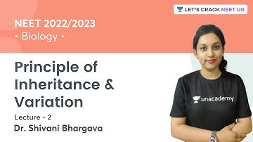Principle of Inheritance & Variation | Lec - 2 | Biology | NEET 2022/23 | Dr. Shivani Bhargava