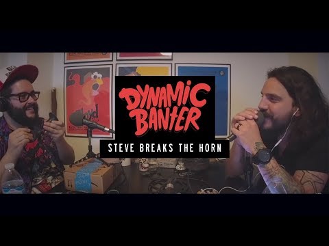 Steve Breaks The Horn - Dynamic Banter