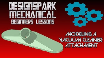 Modeling a Vacuum Cleaner Attachment in Designspark Mechanical