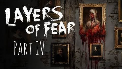 Layers of Fear: Masterpiece Edition Walkthrough Gameplay - Episode 4: Brush