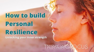Building Personal Resilience: Unlocking Your Inner Strength