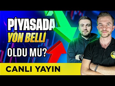 PİYASADA YÖN BELLİ OLDU MU? GENEL PİYASA ANALİZİ