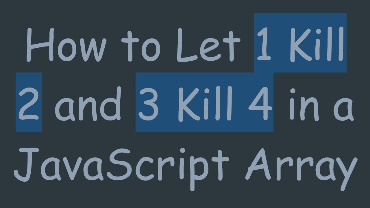 How to Let 1 Kill 2 and 3 Kill 4 in a JavaScript Array - YouTube