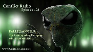 FALLEN ANGELS: The Coming Alien Deception - Episode 103 with Scott Mitchell