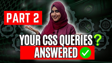 Part 2 of Your CSS Queries Answered | By CSP Ayesha Majid (FSP)
