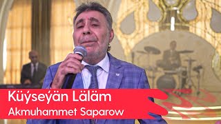 Akmuhammet Saparow - Kuyseyan Lalam | 2023