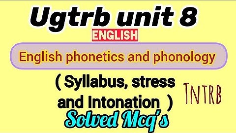 English phonetics and phonology / syllabus, stress and intonation mcq / ugtrb unit 8 mcq / tntrb