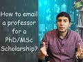 How to email a professor for a PhD/MSc Scholarship?