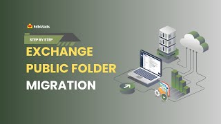 Exchange Public Folder Migration : Step-by-Step Tutorial