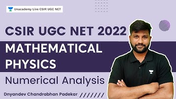 Mathematical Physics | Numerical Analysis | CSIR UGC NET 2022 | Dnyandev Chandrabhan Padekar