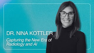 Dr. Nina Kottler: "Capturing the New Era of Radiology and AI"