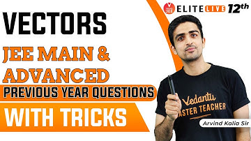 Vectors Class 12 | PYQ | JEE Main | JEE Advanced |Arvind Kalia Sir| Vedantu