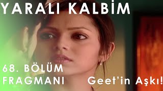 Yaralı Kalbim 68.  Fragmanı - Geet'in Aşkı! Resimi