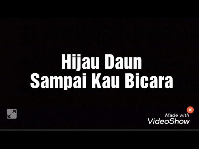 Hijau Daun - Sampai Kau Bicara (lyrics) class=