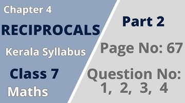 Class 7 | Maths | Chapter 4| Reciprocals | PageNo 67; Question No:1,2,3,4 | KeralaSyllabus | Part 2