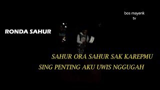 SAHUR ORA SAHUR SAK KAREPMU RONDA SAHUR RAMADHAN 2019 VIRAL GAN !!!!