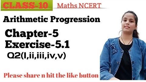 Chapter-5 Arithmetic Progression Ex-5.1 Q2(i,ii,iii,iv,v) Class10 Maths