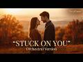 Stuck On You Orchestral Version Romantic Cinematic Cover Lionel Richie mp3