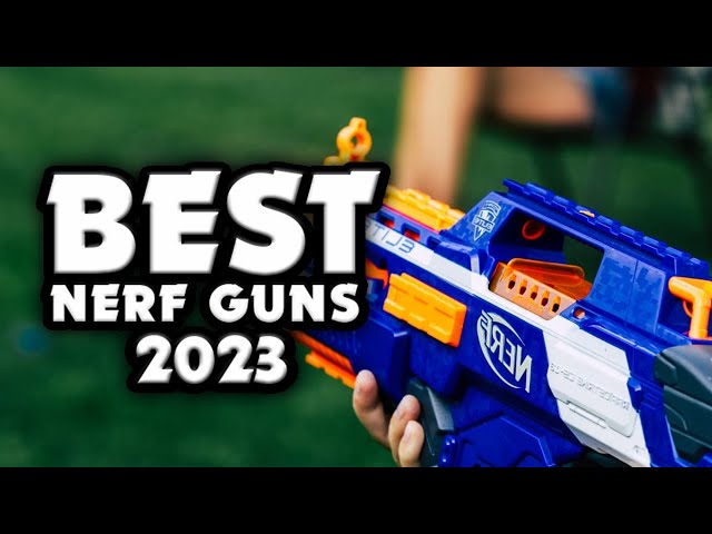 The Best Nerf Guns for 2023