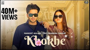 Khokhe (Official Video) Mankirt Aulakh | Pranjal Dahiya | Simar Kaur | Punjabi Song
