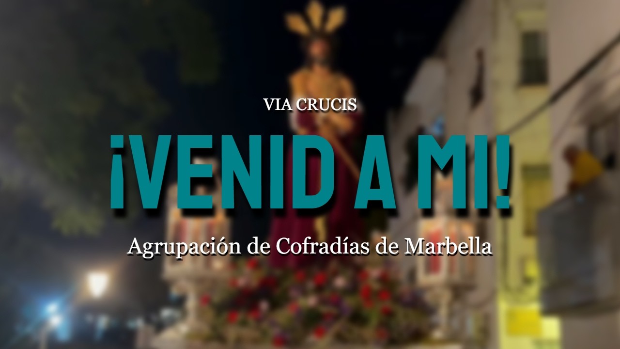 4K | Via Crucis Agrupación de Cofradías Marbella | ¡Venid a Mi!