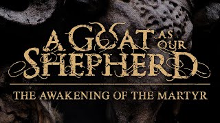 A Goat as Our Shepherd - The Awakening of the Martyr