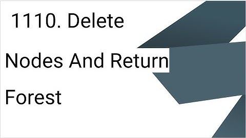 Delete Nodes And Return Forest (Leetcode 1110)