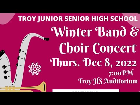 Troy Junior Senior High School Junior High Winter Band & Choir Concert December 8, 2022 7:00PM