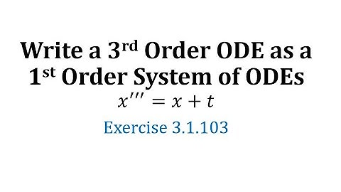 (3.1.103) Write a 3rd Order ODE as a 1st Order System of ODEs