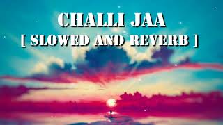 CHALLI JAA [ SLOWED AND REVERB ] KAMAL RAJA || ABHIJIT LOFI