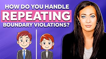 How Do You Handle Repeating Boundary Violations?