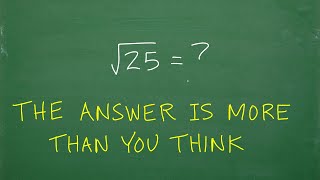 Square root of 25 is equal to? Most don’t understand why they have the RIGHT answer!