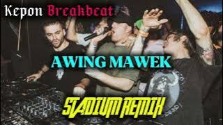 DJ Stadium Awing Mawek by(@KeponBreakbeat )🔥